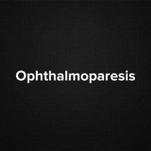 Ophthalmoparesis