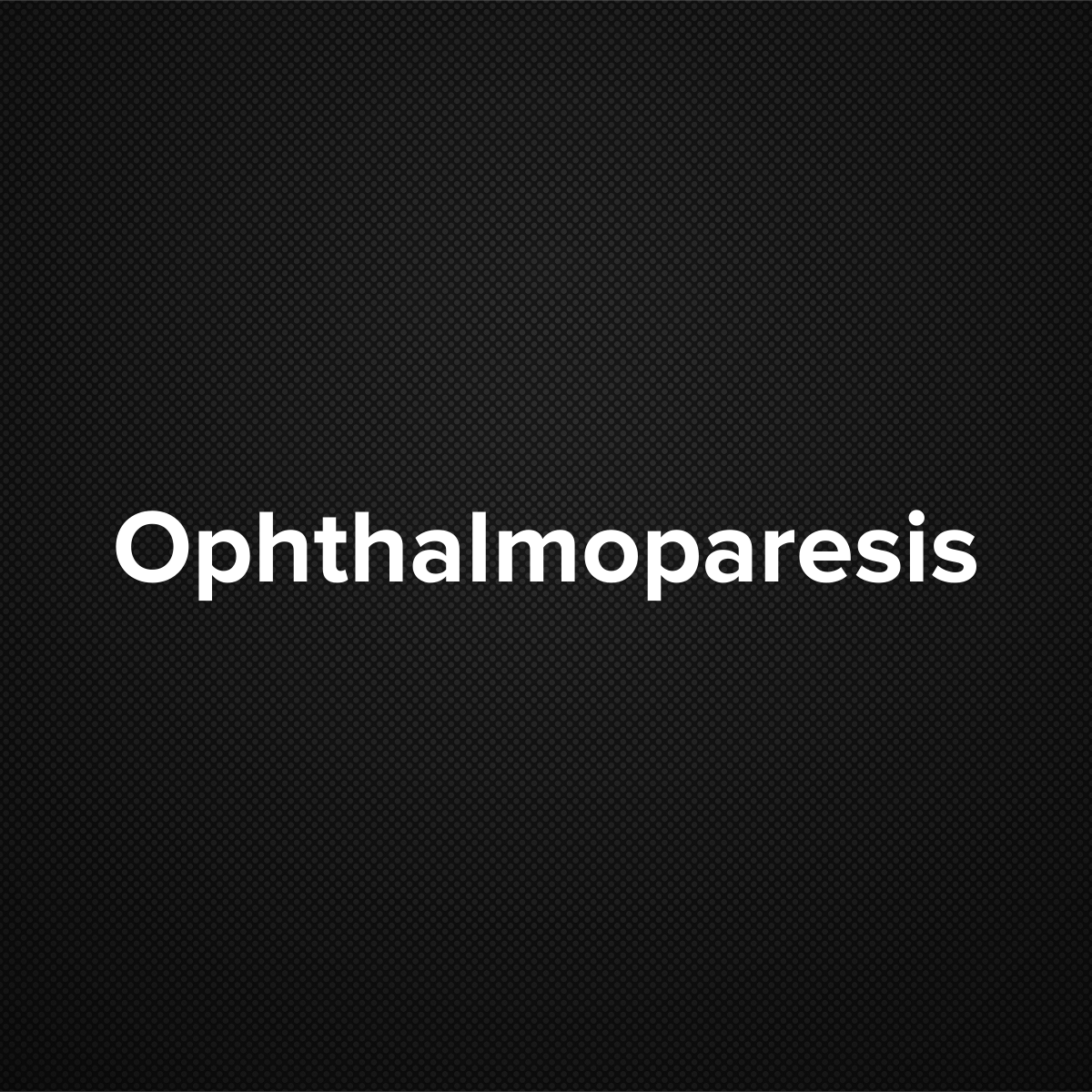 Ophthalmoparesis