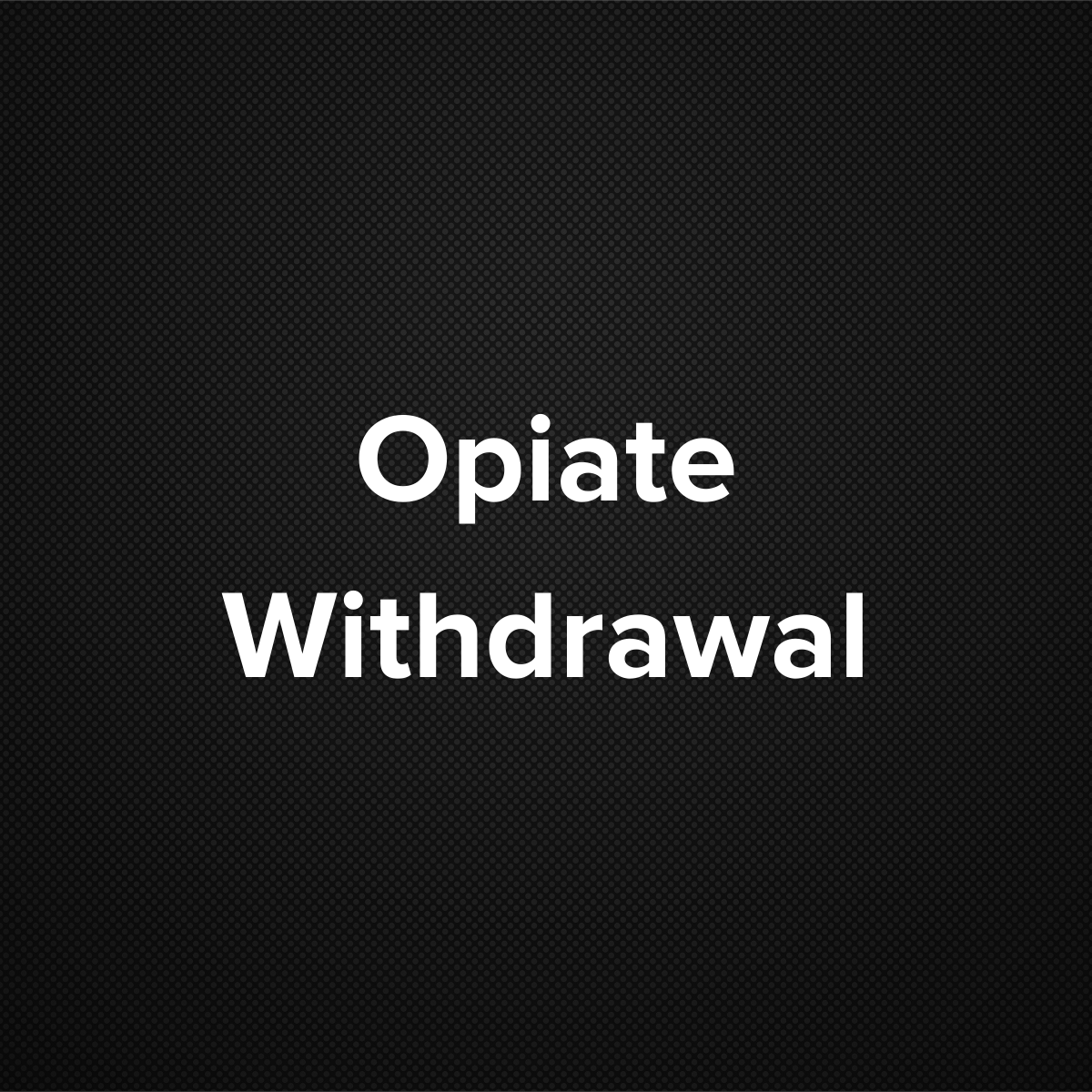 Opiate Withdrawal