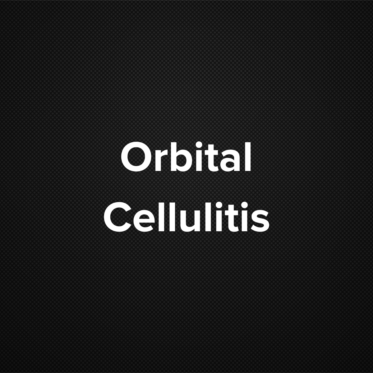 Orbital Cellulitis
