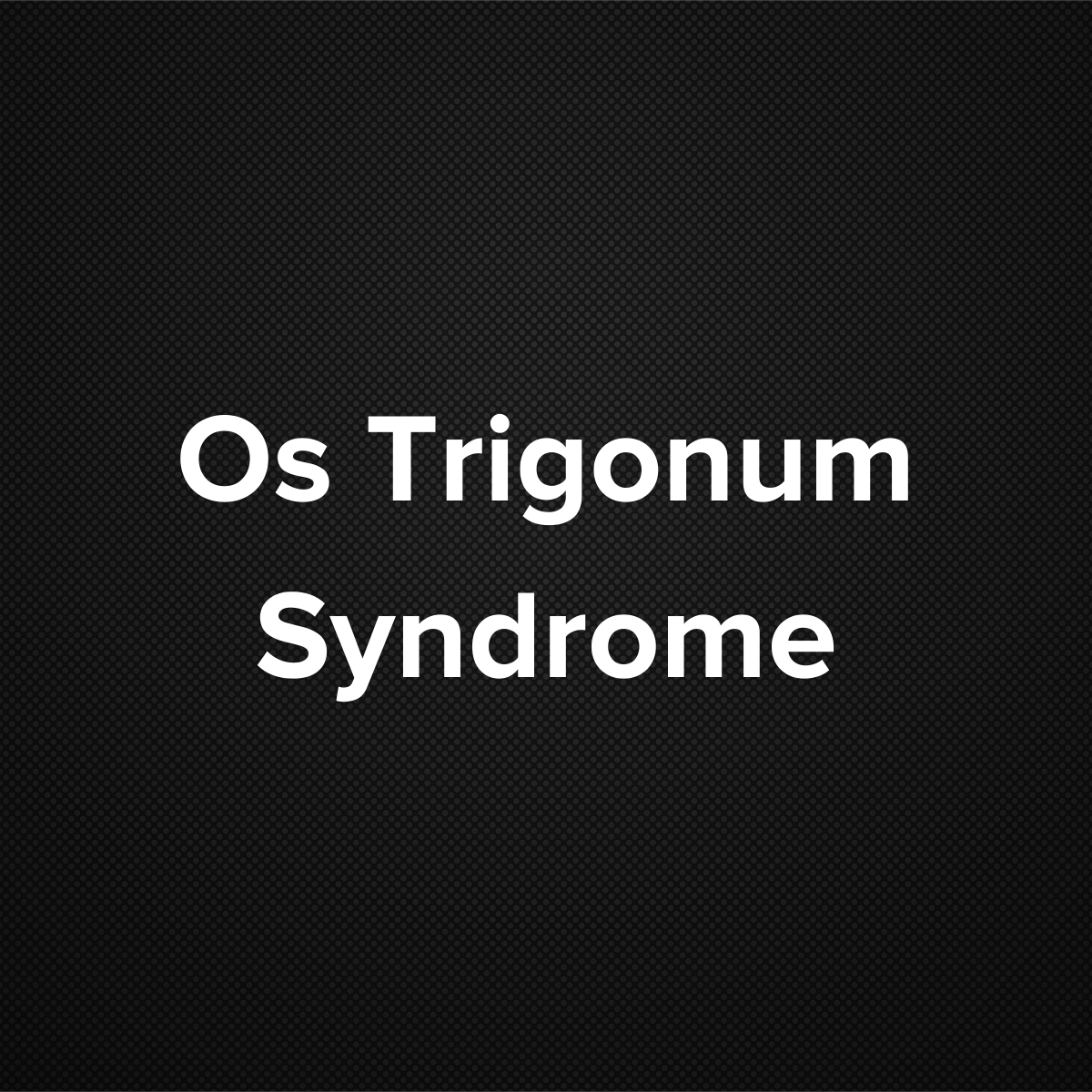 Os Trigonum Syndrome