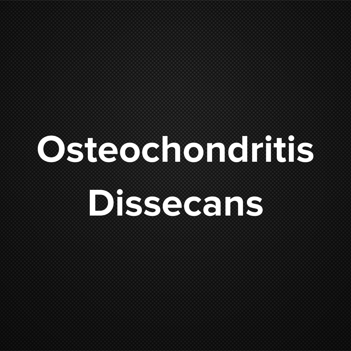 Osteochondritis Dissecans