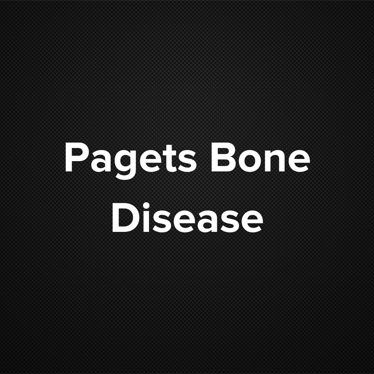 Paget’s Bone Disease