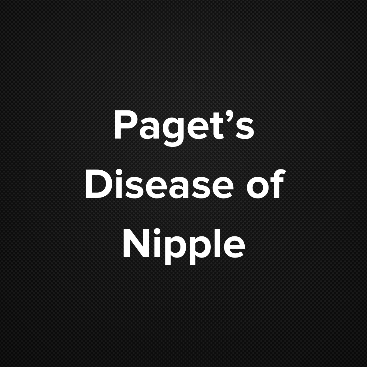 Paget’s Disease of Nipple