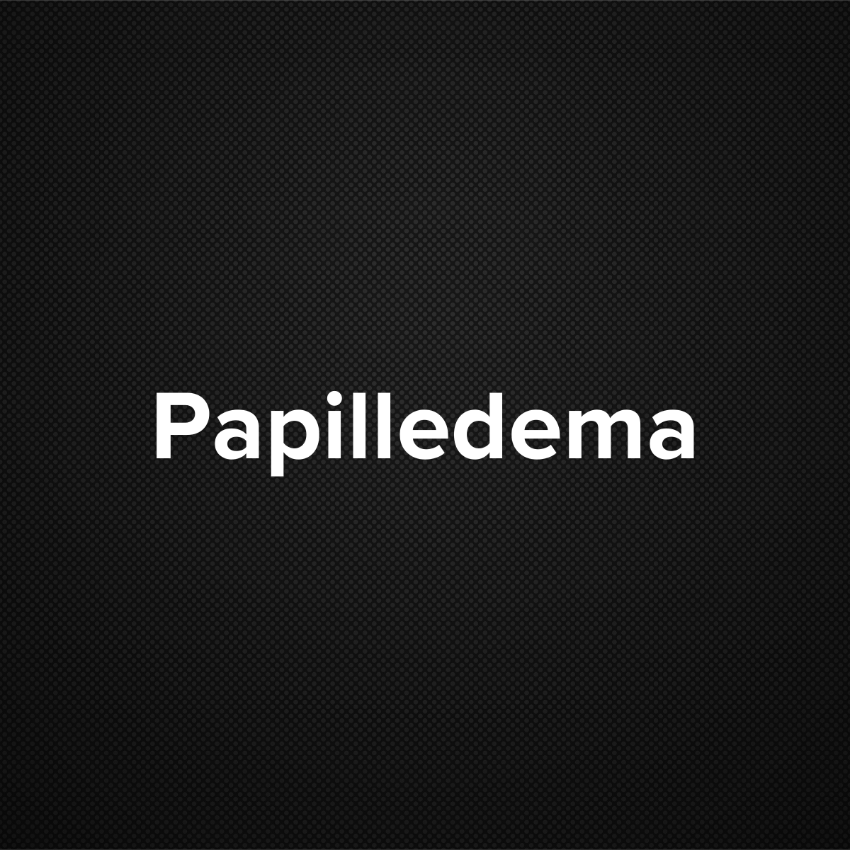 Papilledema