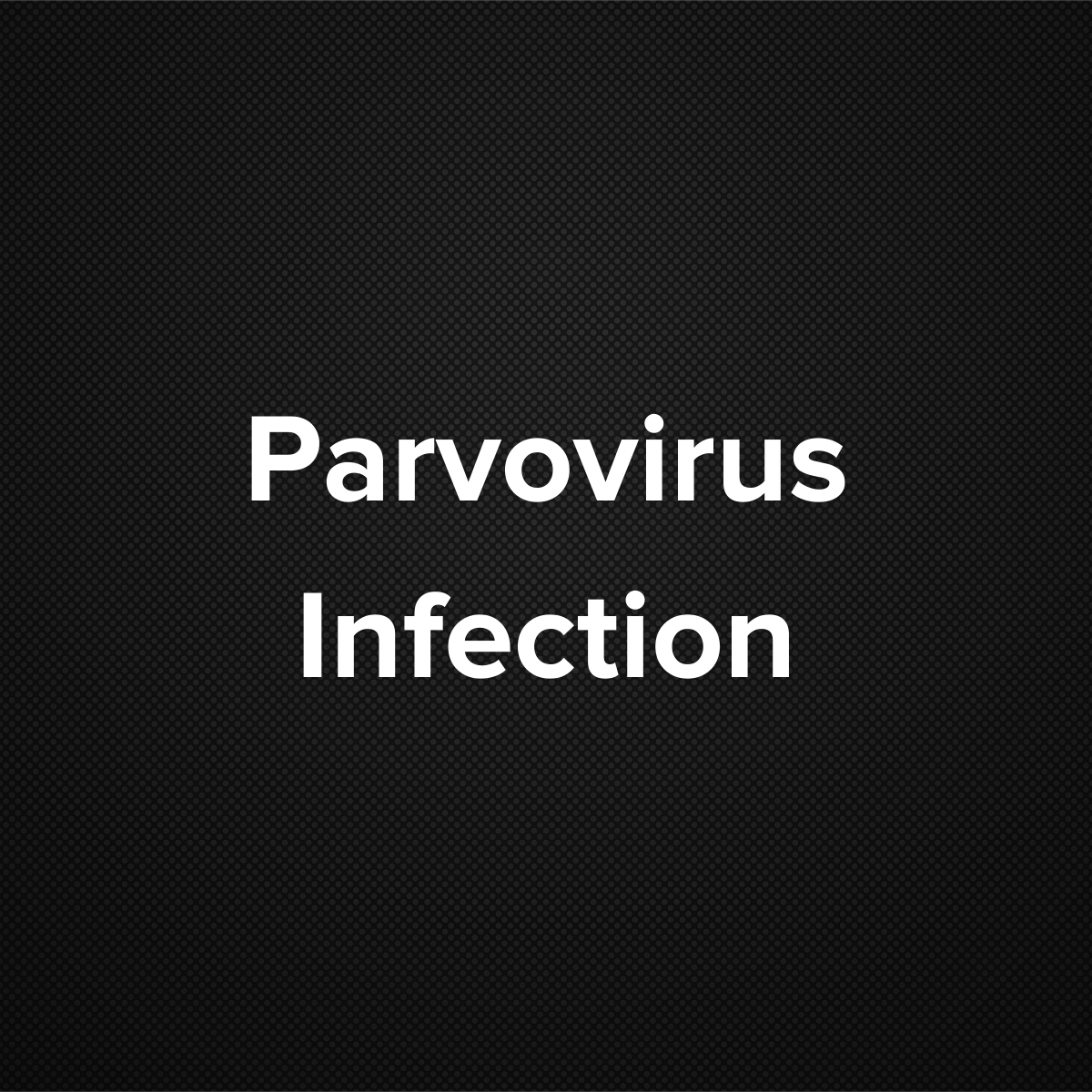 Parvovirus Infection