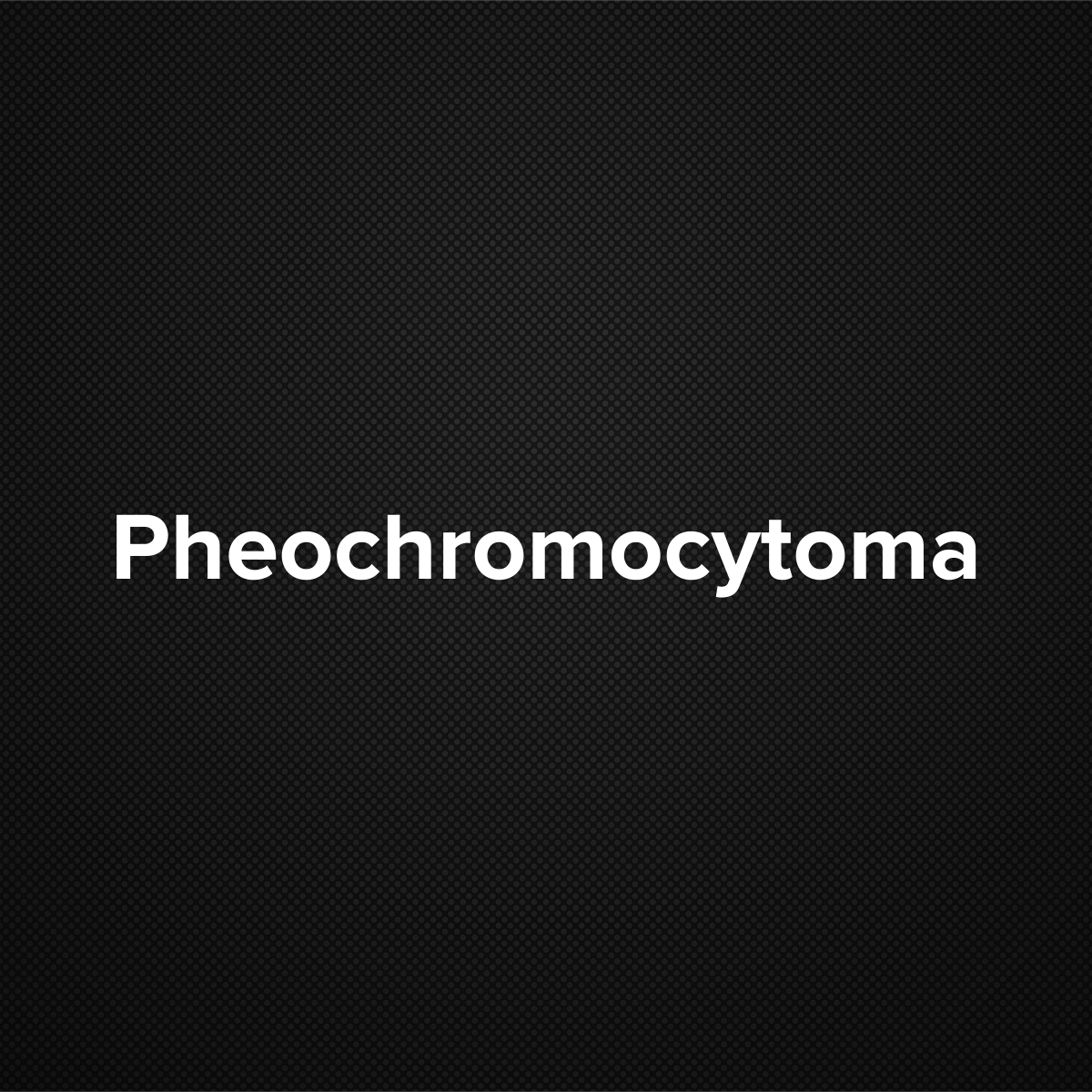 Pheochromocytoma