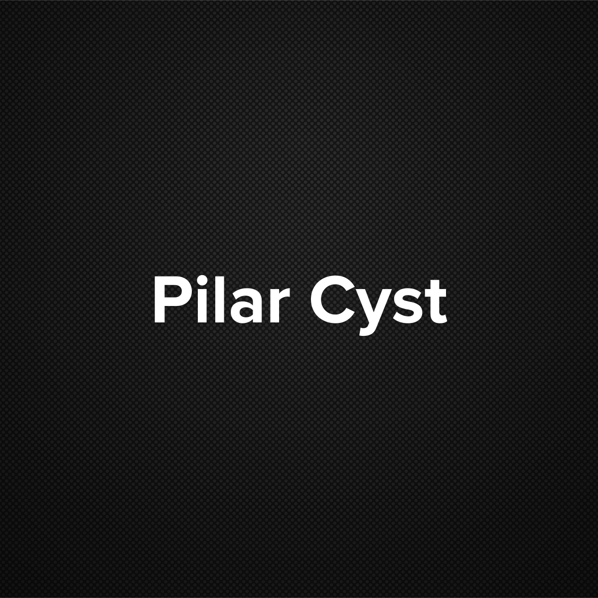 Pilar Cyst