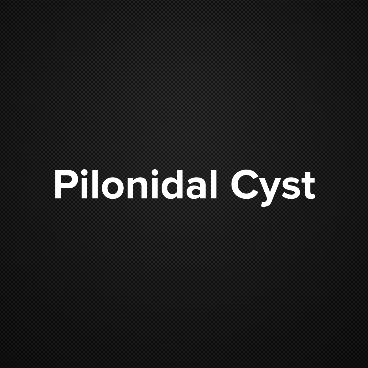 Pilonidal Cyst