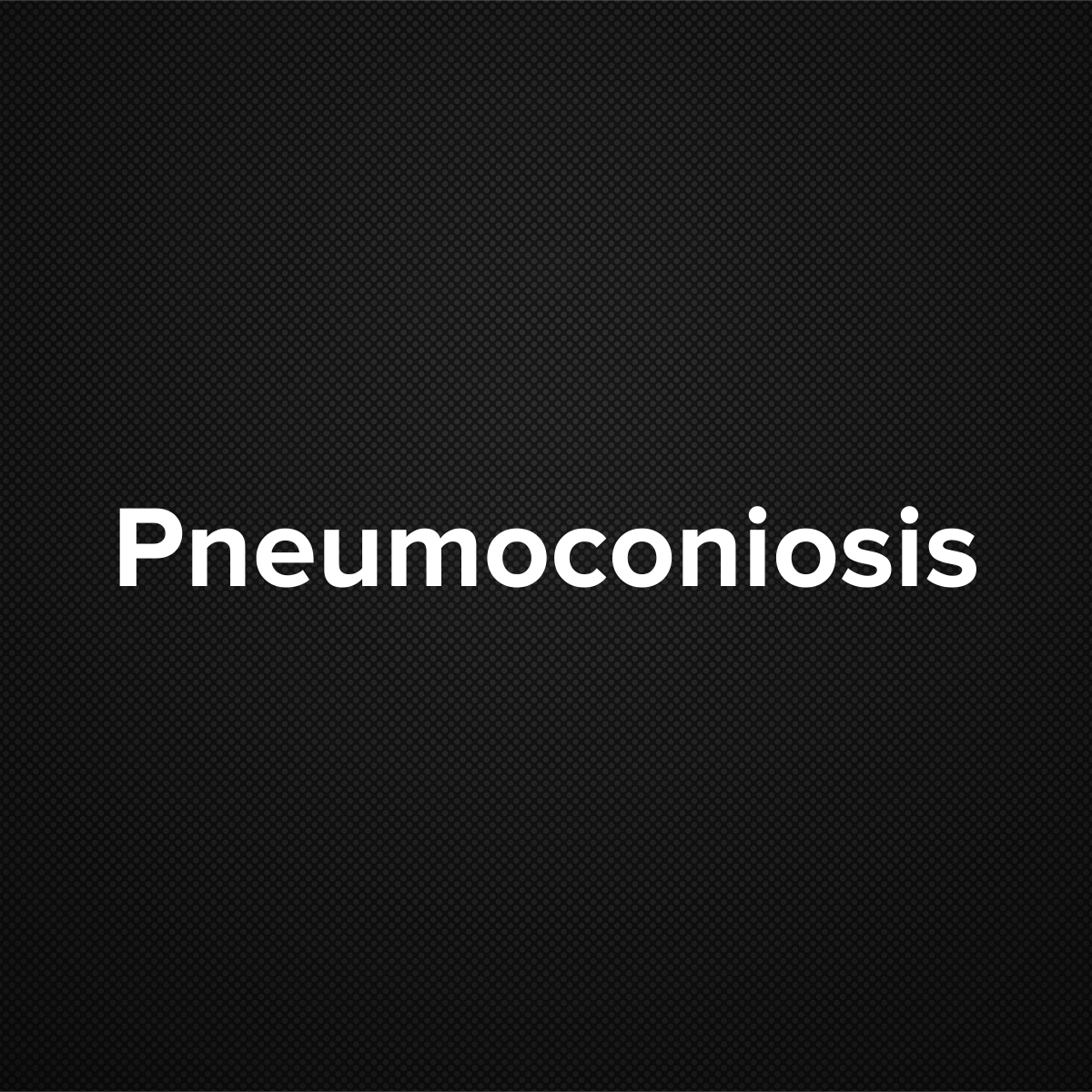 Pneumoconiosis