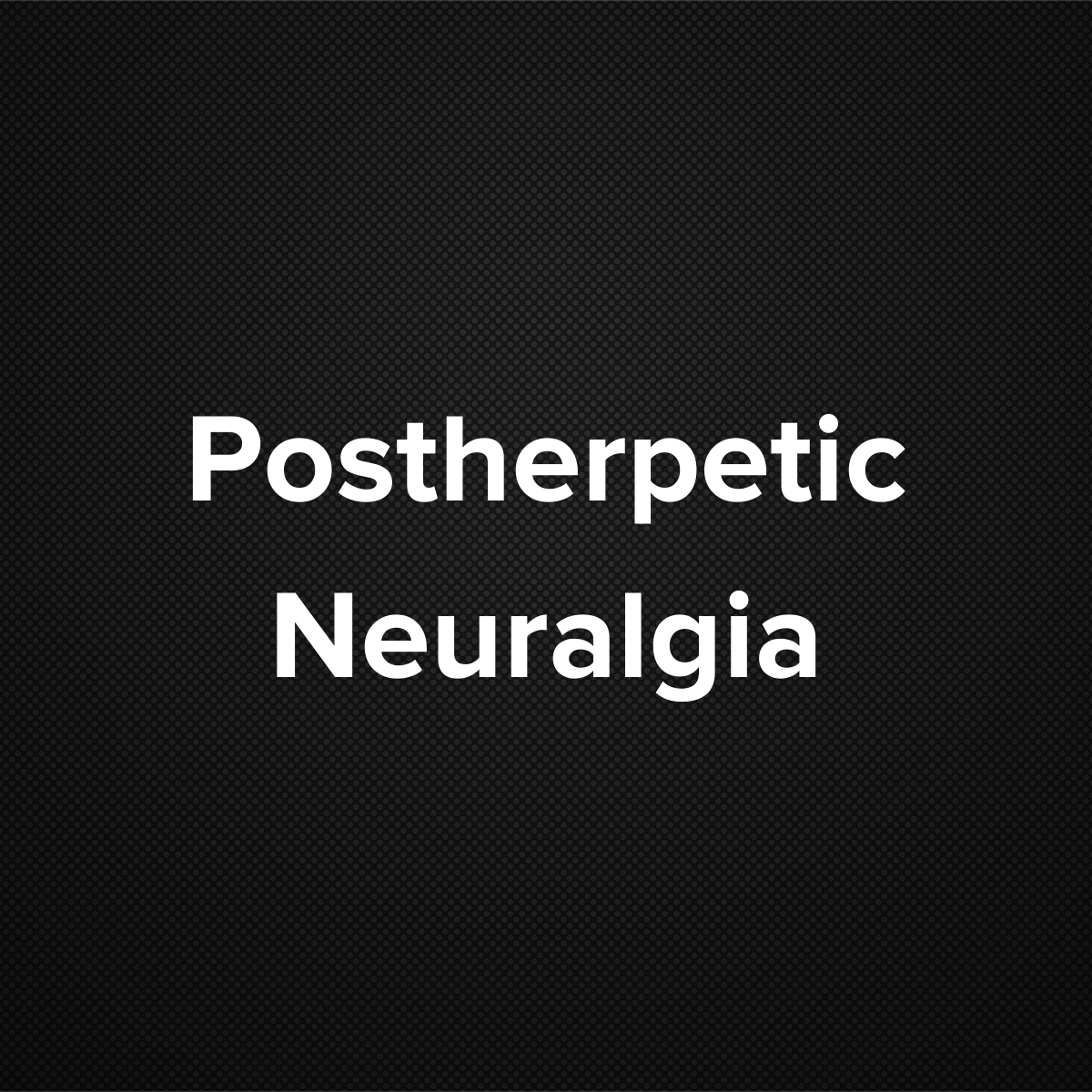 Postherpetic Neuralgia