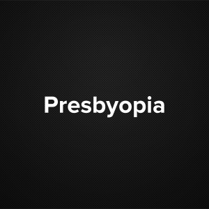Presbyopia
