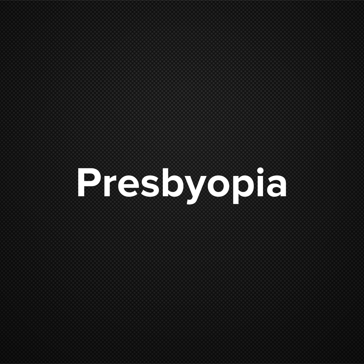Presbyopia