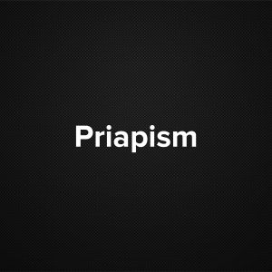 Priapism (Painful erection, persistent erection)