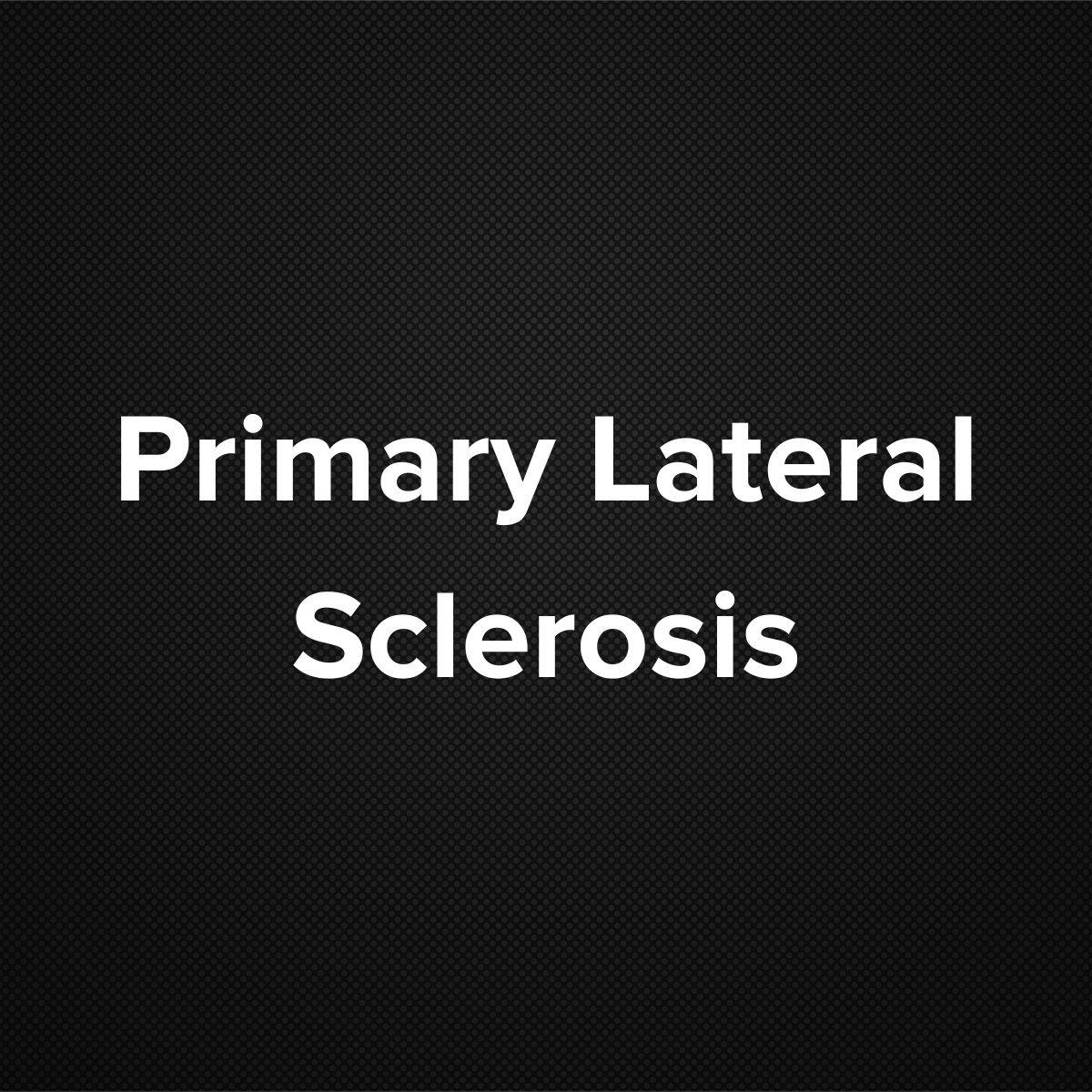 Primary Lateral Sclerosis