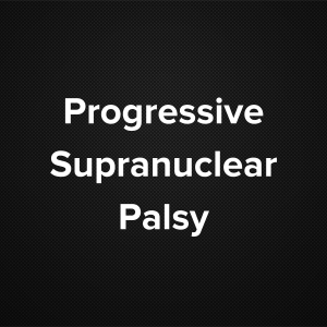 Progressive Supranuclear Palsy