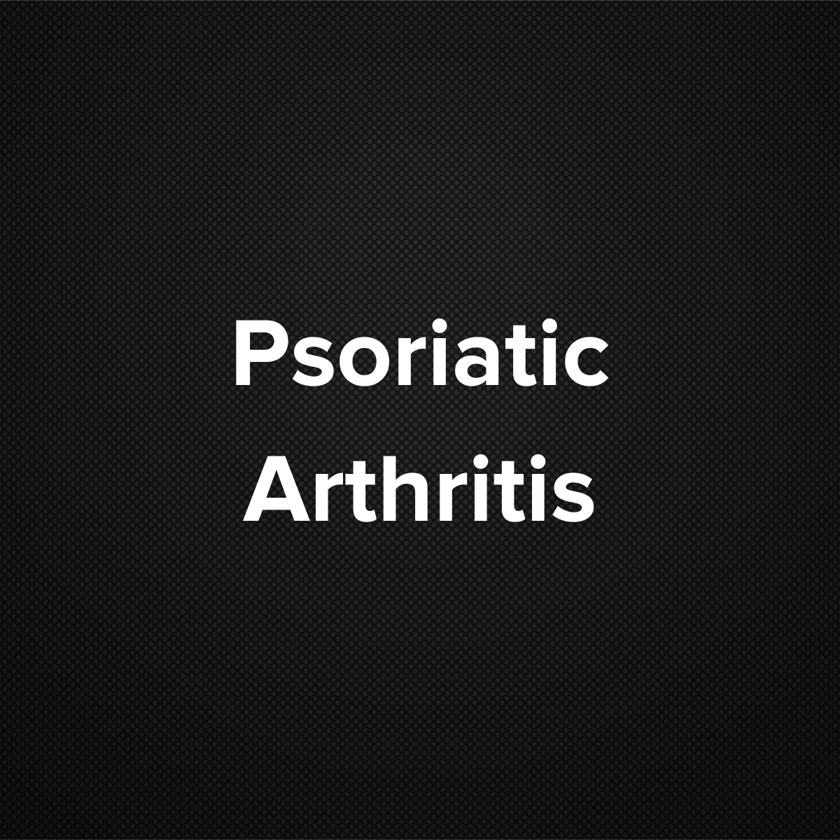 Psoriatic Arthritis