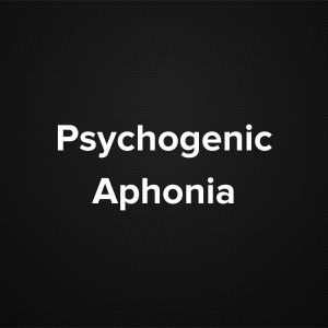 Psychogenic Aphonia