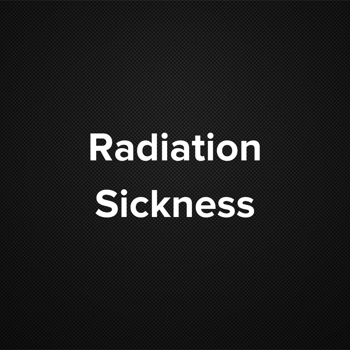 Radiation Sickness