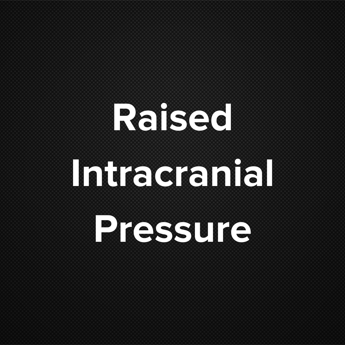 Raised Intracranial Pressure