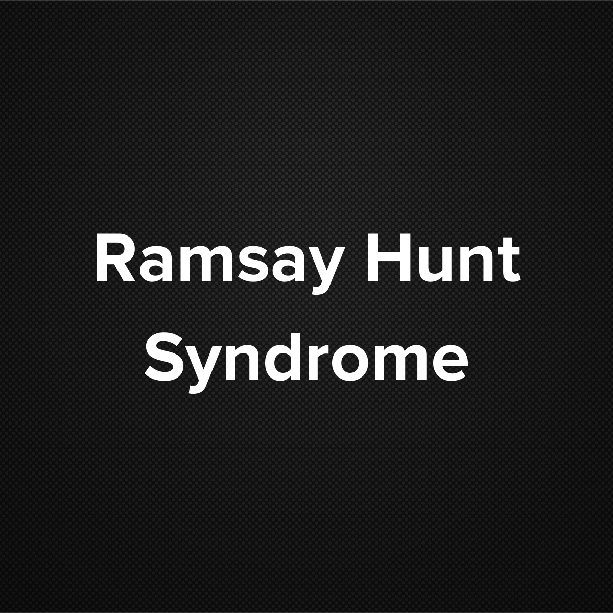Ramsay Hunt Syndrome