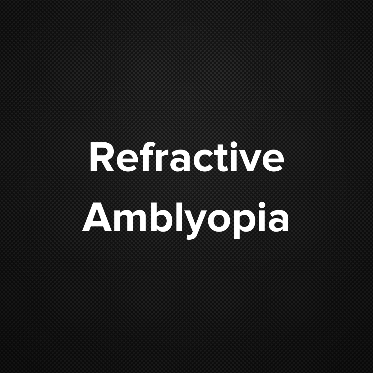 Refractive Amblyopia