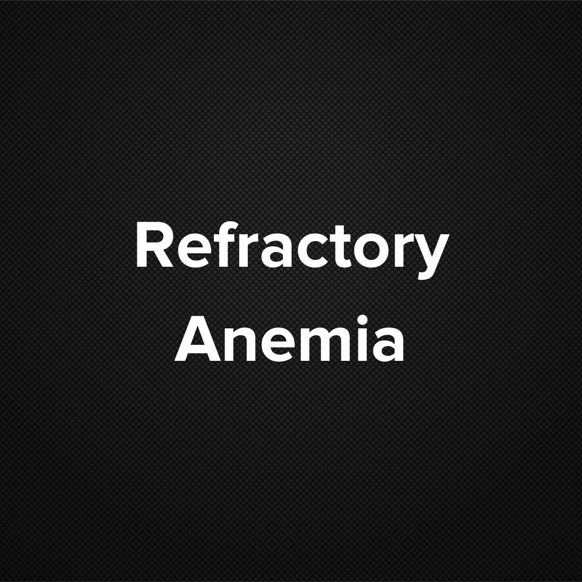 Refractory Anemia