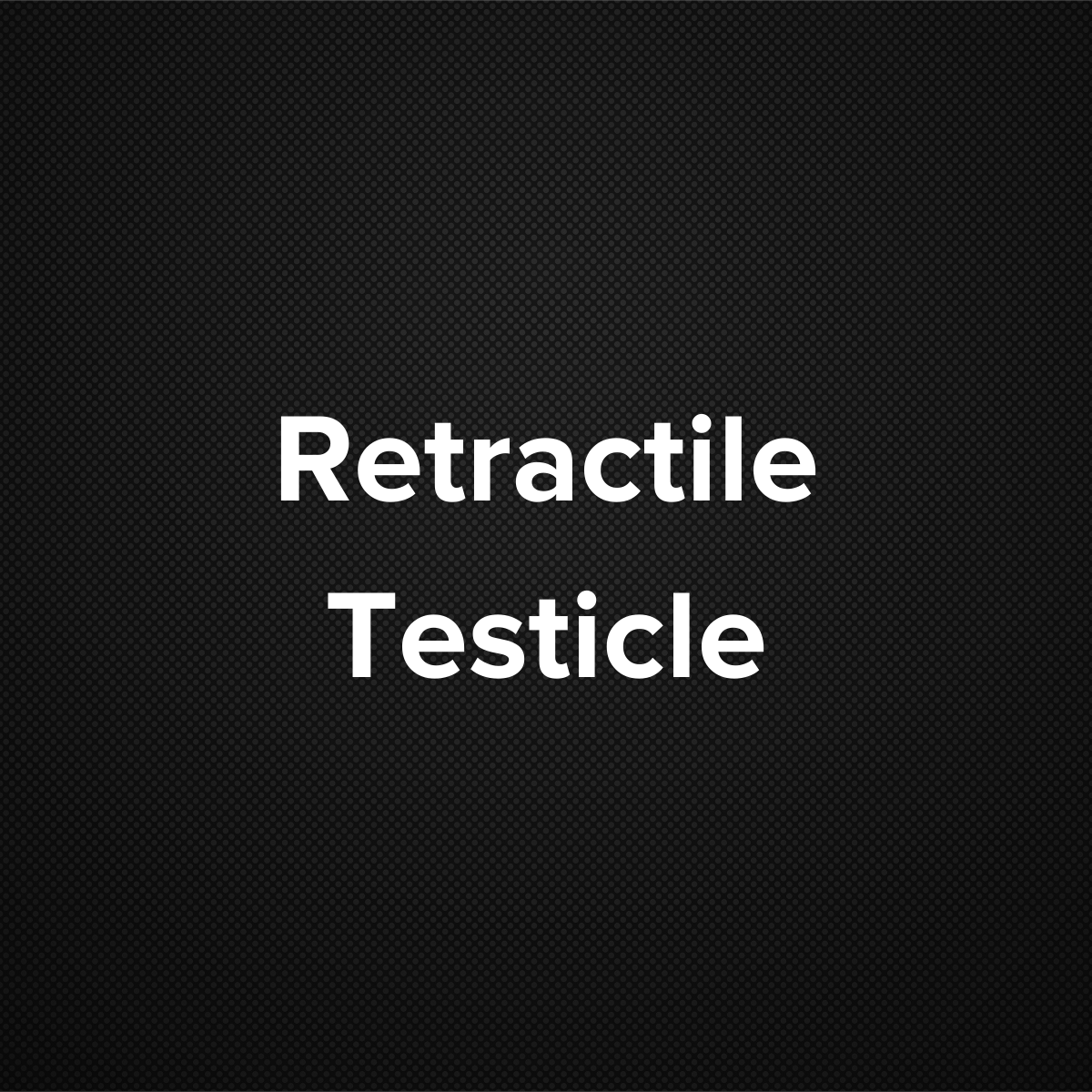 Retractile Testicle