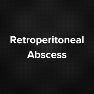 Retroperitoneal Abscess