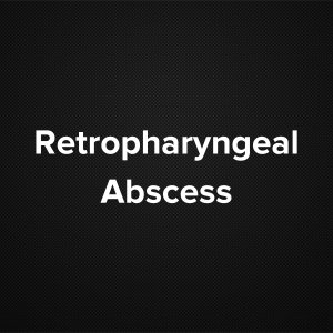 Retropharyngeal Abscess