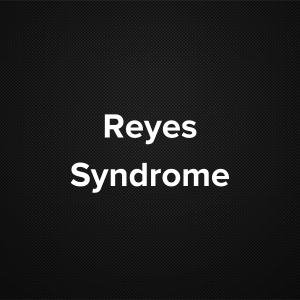 Reyes Syndrome