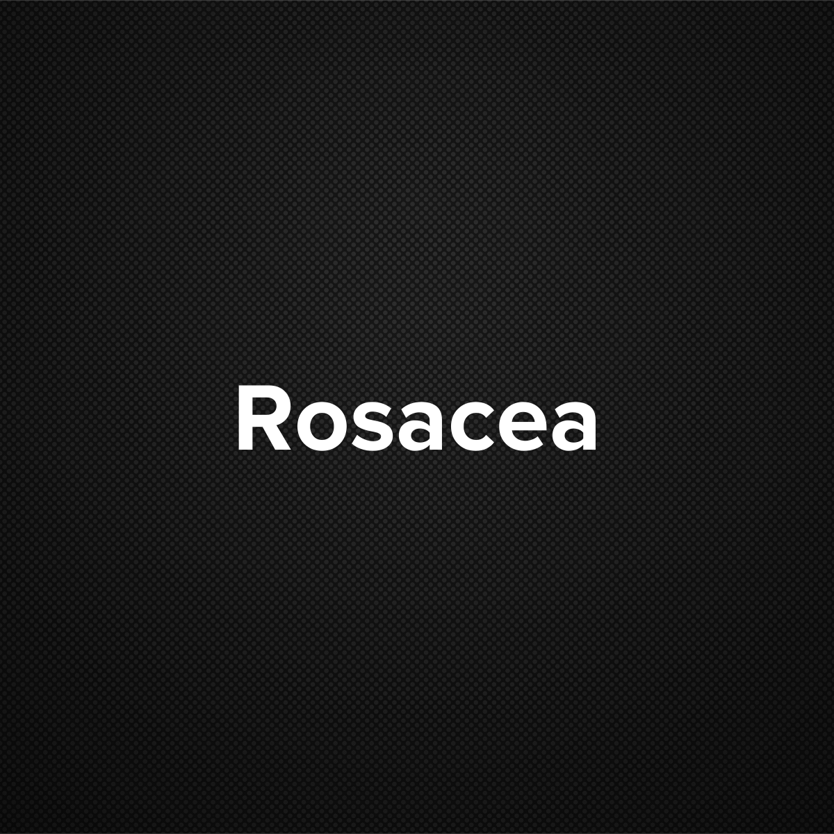 Rosacea (Acne Rosacea)