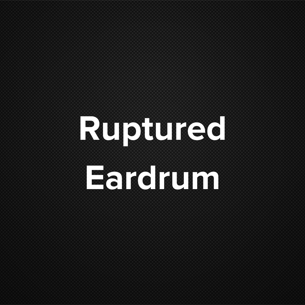Ruptured Eardrum