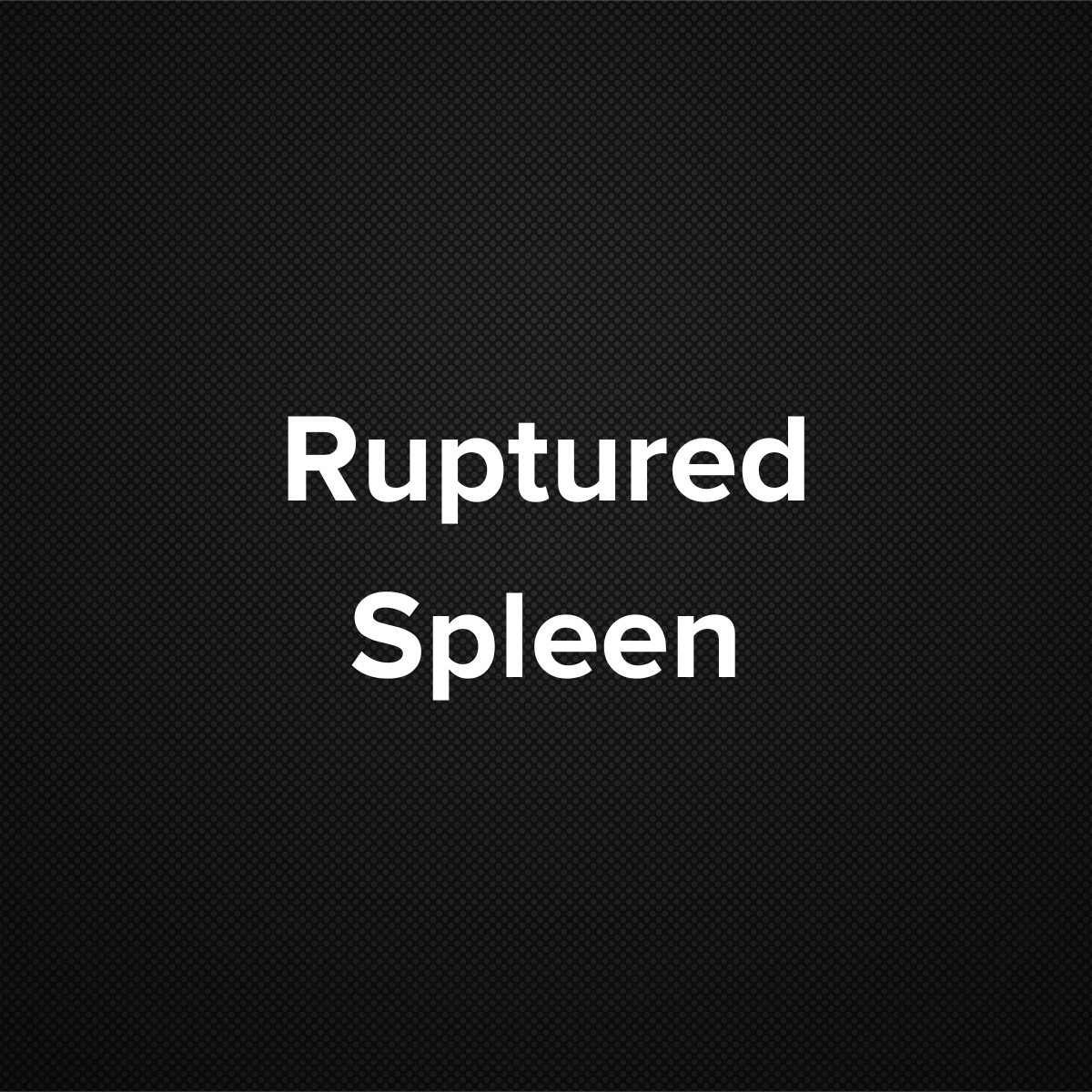 Ruptured Spleen (Splenic Rupture)