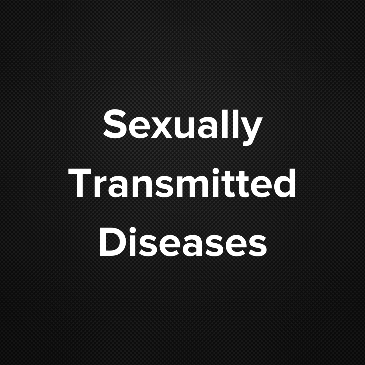 Sexually Transmitted Diseases