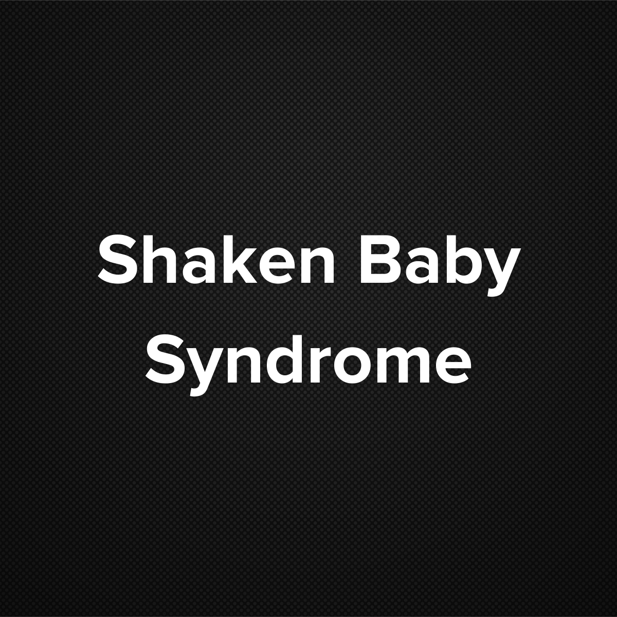 Shaken Baby Syndrome