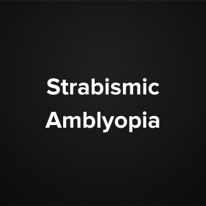 Strabismic Amblyopia