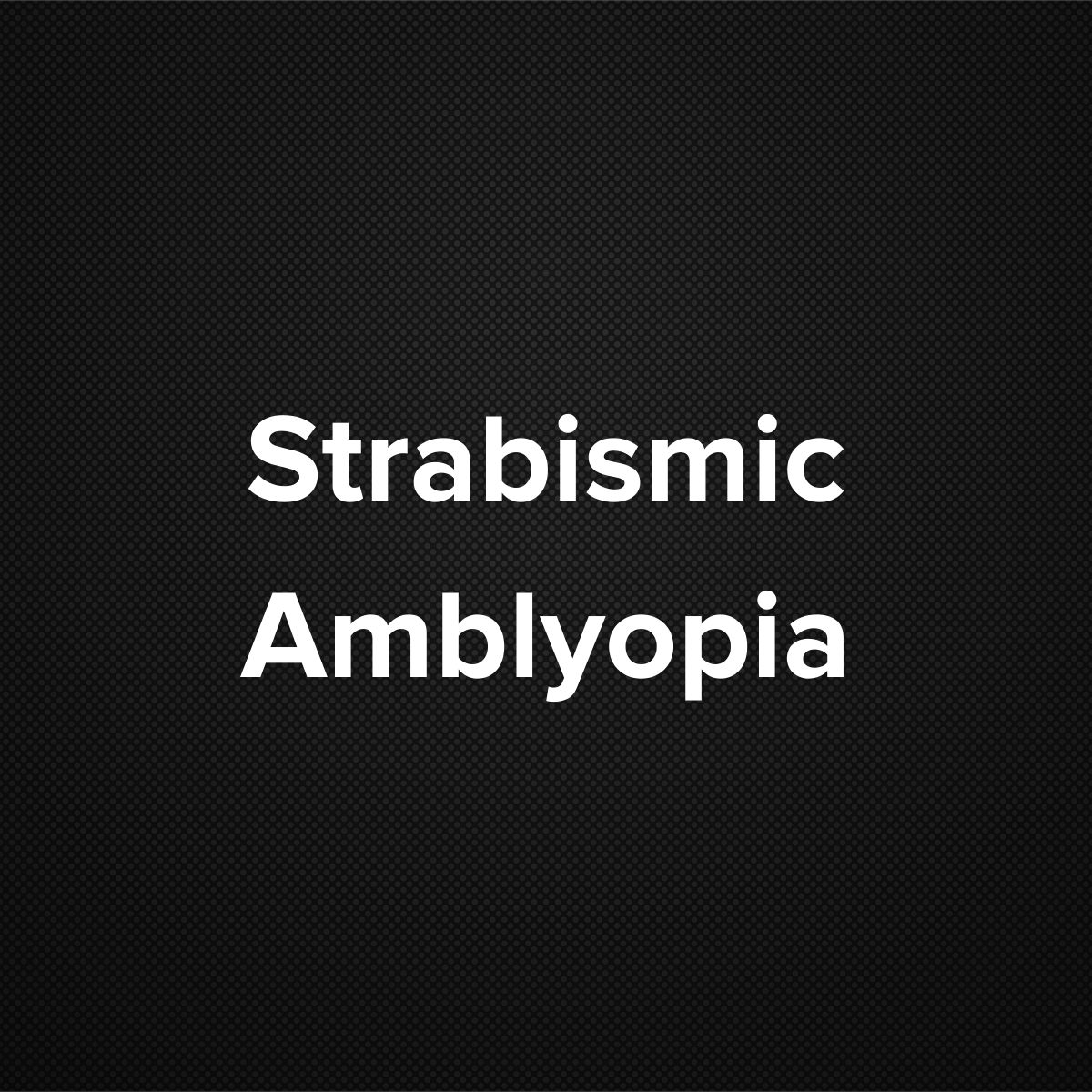 Strabismic Amblyopia