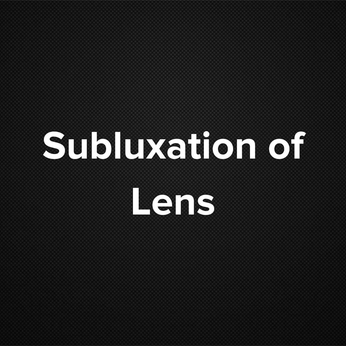 Subluxation of Lens