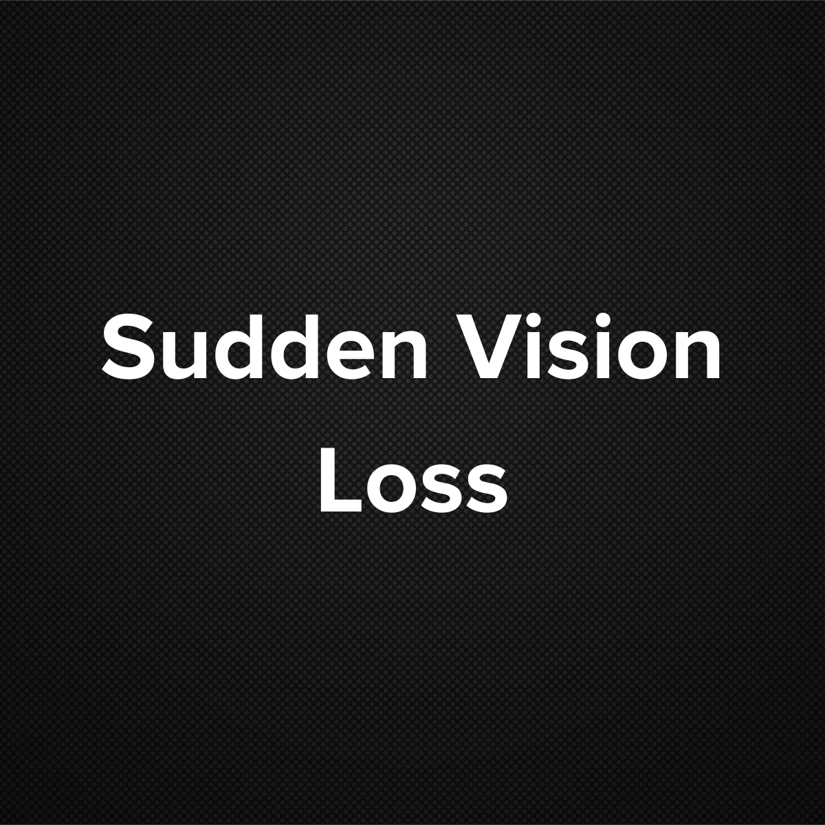 Sudden Vision Loss