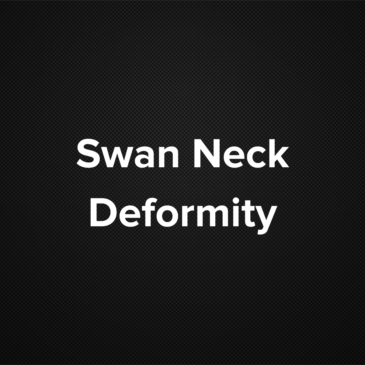 Swan Neck Deformity