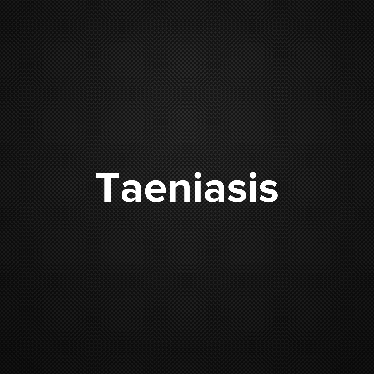 Taeniasis