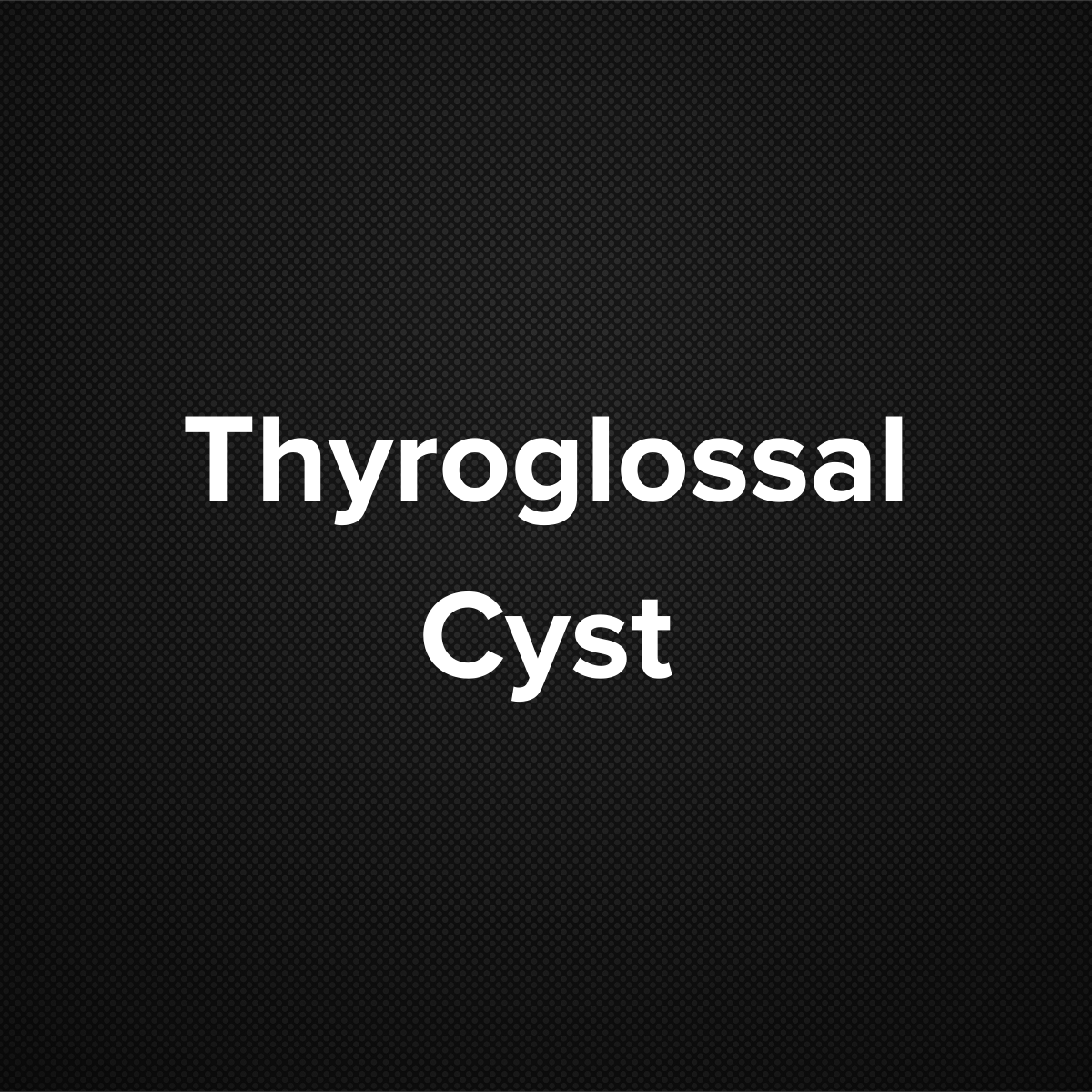 Thyroglossal Cyst