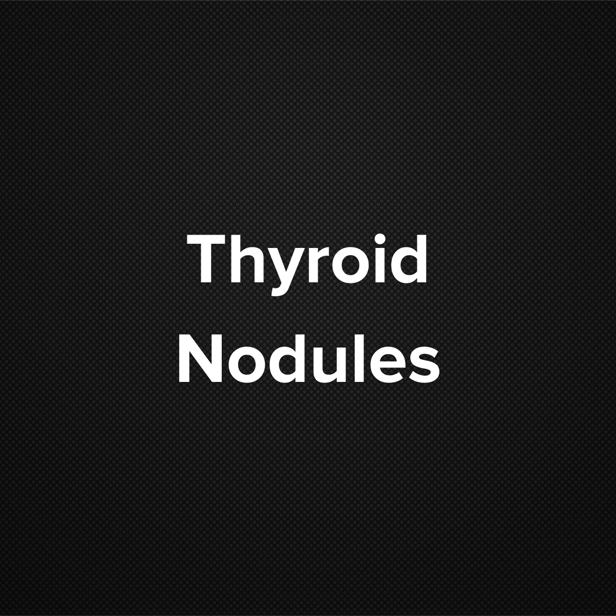 Thyroid Nodules