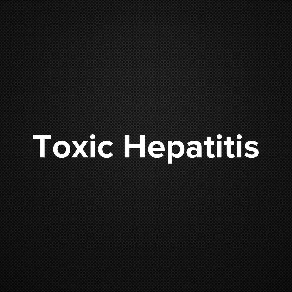 Toxic Hepatitis