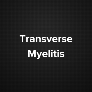 Transverse Myelitis