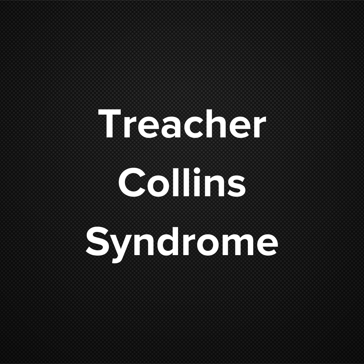 Treacher Collins Syndrome