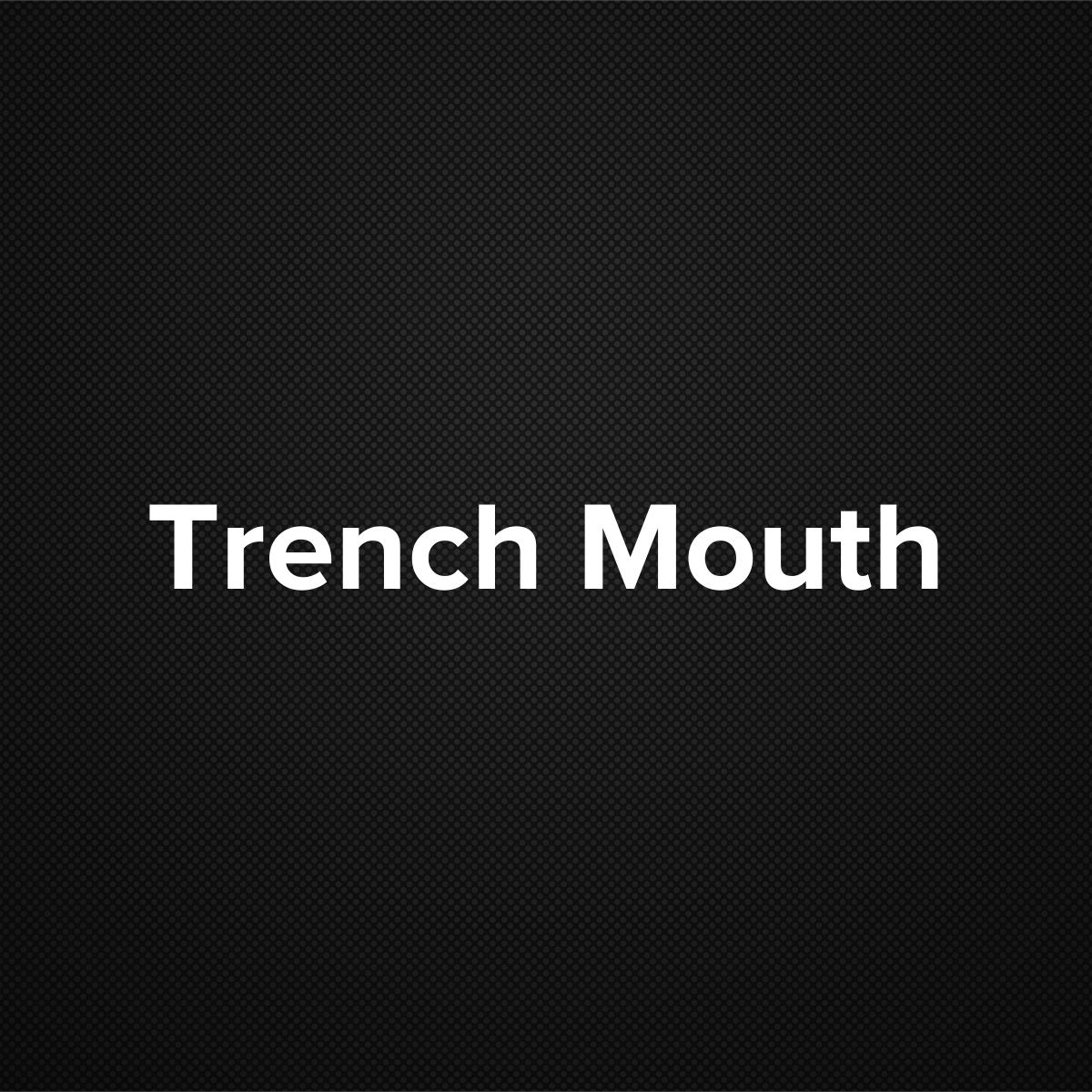 Trench Mouth