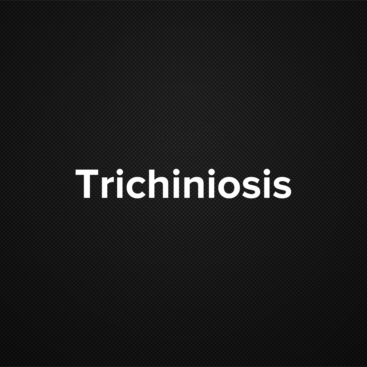 Trichinosis