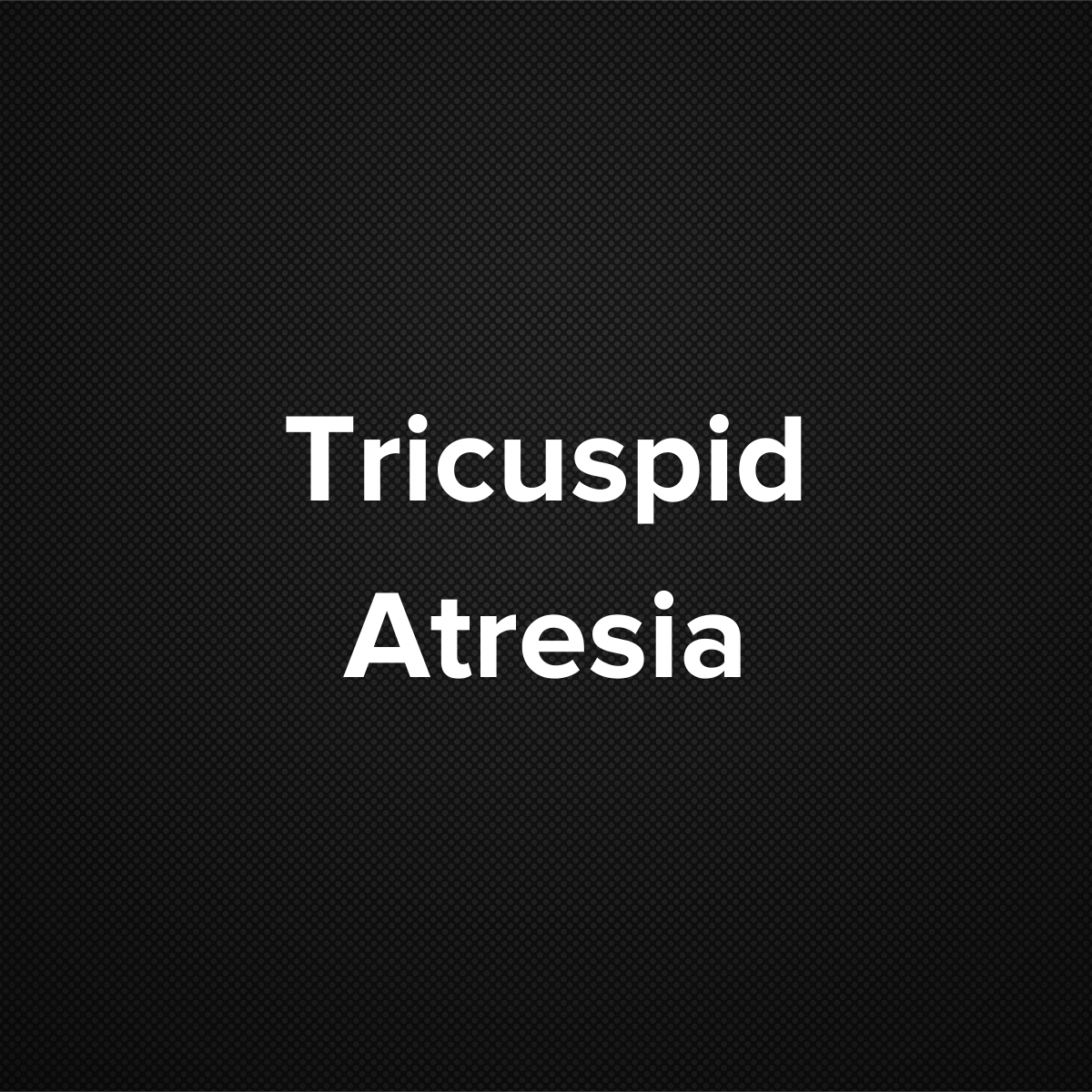 Tricuspid Atresia